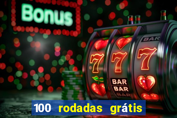 100 rodadas grátis no cadastro